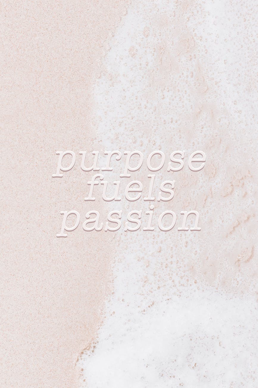 Purpose fuels passion